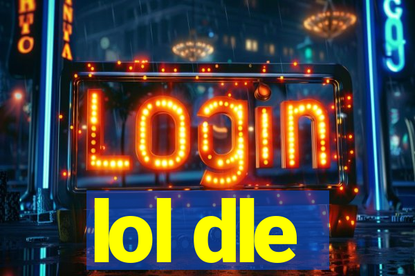 lol dle